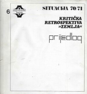6. Zagrebački salon, Situacija 70/71, Kritička retrospektiva "Zemlja", Prijedlog.
