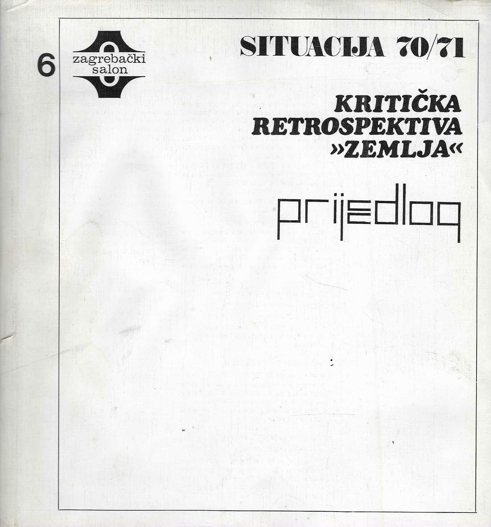 6. Zagrebački salon, Situacija 70/71, Kritička retrospektiva "Zemlja", Prijedlog.