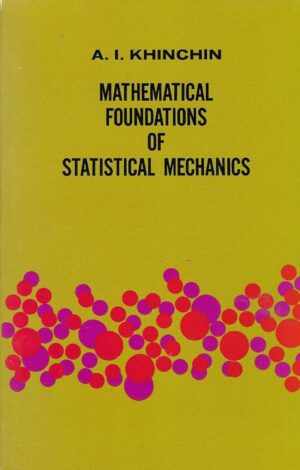 A. I. Khinchin: Mathematical Foundations Of Statistical Mechanics