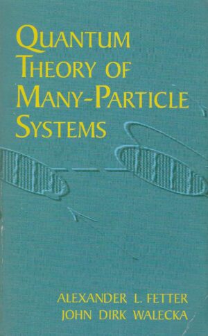 Alexander L. Fetter, John Dirk Walecka: Quantum Theory of Many Particle Systems
