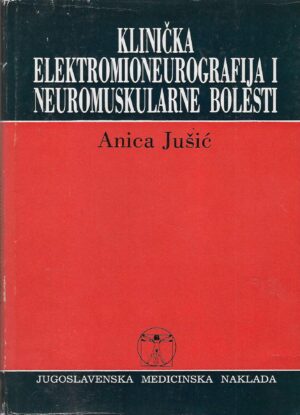 Anica Jušić: Klinička elektromioneurografija i neuromuskularne bolesti