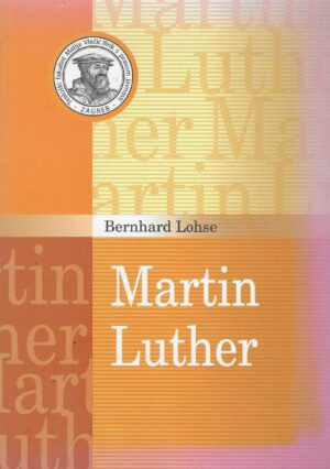 Bernhard Lohse: Martin Luther