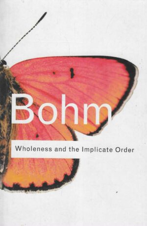 David Bohm: Wholeness and the Implicate Order