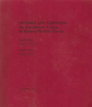 Francis Halzen, Alan D. Martin: Quarks and Leptons: An Introductory Course in Modern Particle Physics