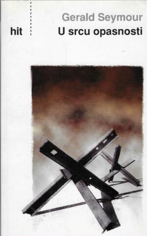 Gerald Seymour: U srcu opasnosti