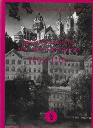 Hrvatski domoljub Josip Juraj Strossmayer: Ogledi