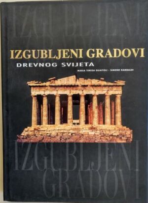 Maria Teresa Guaitoli, Simone Rambaldi: Izgubljeni gradovi drevnog svijeta
