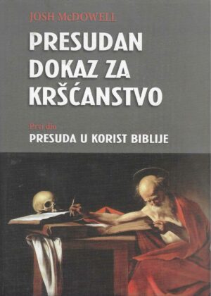 Josh McDowell: Presudan dokaz za kršćanstvo 1-2