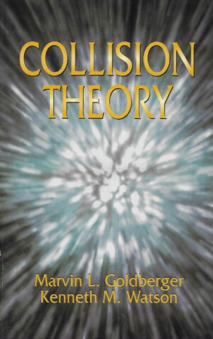 Kenneth M. Watson, Marvin L. Goldberger: Collision Theory