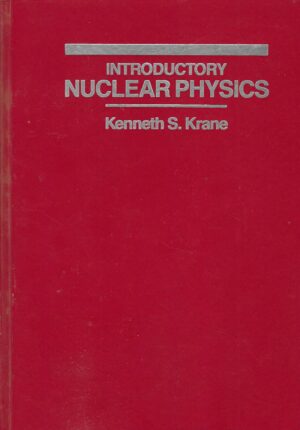 Kenneth S. Krane: Introductory Nuclear Physics