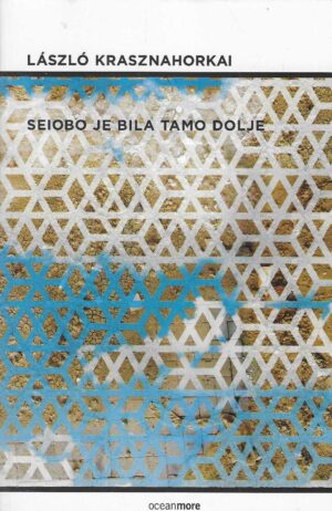 László Krasznahorkai: Seiobo je bila tamo dolje