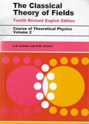L.D. Landau and E.M. Lifshitz: The Classical Theory of Fields