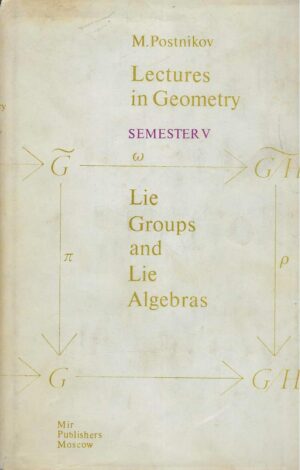 M. Postnikov: Lectures in Geometry - Lie Groups and Lie Algebras