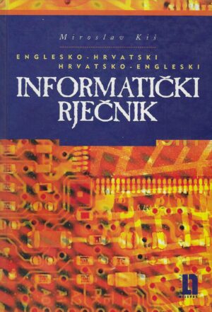 Miroslav Kiš: Englesko-hrvatski i hrvatsko-engleski informatički rječnik