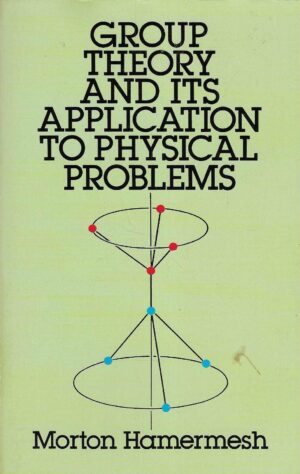 Morton Hamermesh: Group Theory and Its Application to Physical Problems