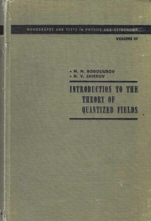 N. N. Bogoliubov, D. V. Shirkov: Introduction to the Theory of Quantized Fields