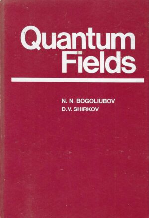 N. N. Bogoliubov, D. V. Shirkov: Quantum Fields