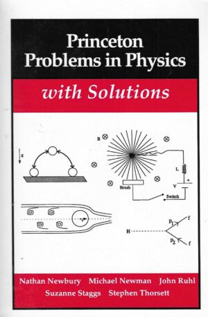 Newbury, Newman, Ruhl, Staggs, Thorsett: Princeton Problems in Physics with Solutions