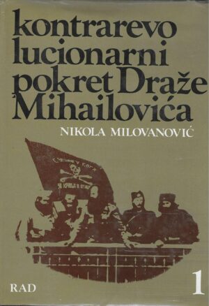 Nikola Milovanović: Kontrarevolucionarni pokret Draže Mihailovića 1-2