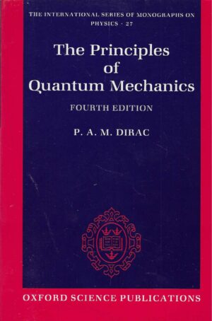 P. A. M. Dirac: The Principles of Quantum Mechanics
