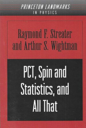 Raymond F. Streater and Arthur S. Wightman: PCT, Spin and Statistics, and All That