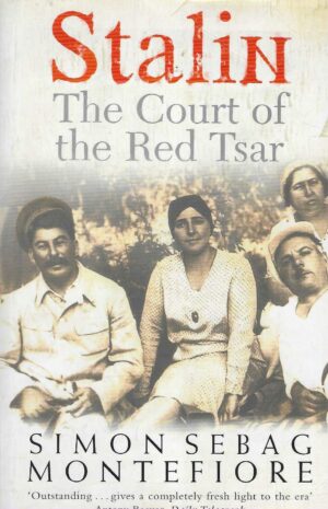 Simon Sebag Montefiore: Stalin - The Court of the Red Tsar