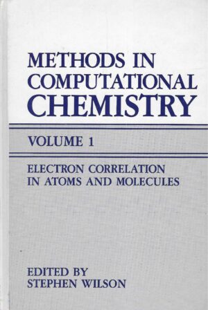 Stephen Wilson: Methods in Computational Chemistry - Volume 1: Electron Correlation in Atoms and Molecules