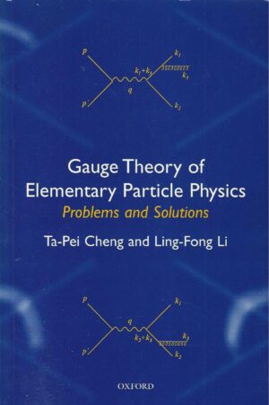 Ta-Pei Cheng and Ling-Fong Li: Gauge Theory of Elementary Particle Physics