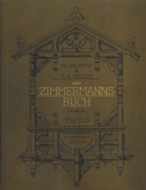 Theodor Krauth & Franz Sales Meyer: Das Zimmermannsbuch - Tafeln