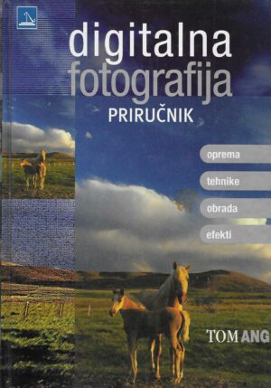 Tom Ang: Digitalna fotografija - priručnik