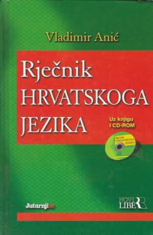 Vladimir Anić: Rječnik hrvatskoga jezika (+ CD)