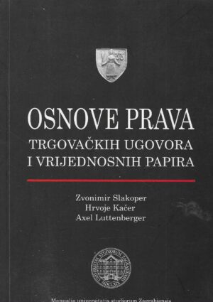 Zvonimir Slakoper, Hrvoje Kačer, Axel Luttenberger: Osnove prava trgovačkih ugovora i vrijednosnih papira