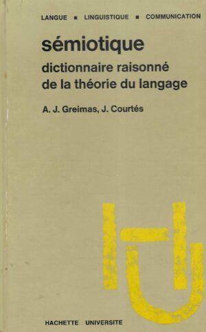 A. J. Greimas, J. Courtés: Sémiotique - Dictionnaire raisonné de la théorie du langage