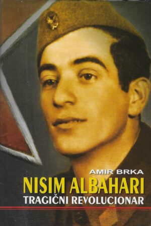 Amir Brka: Nisim Albahari - tragični revolucionar (s potpisom autora)