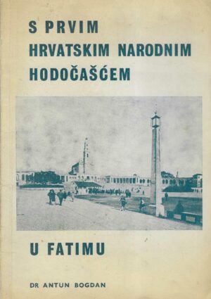 Antun Bogdan: S prvim hrvatskim narodnim hodočašćem u Fatimu
