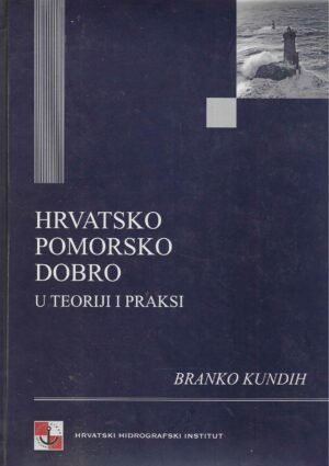 Branko Kundih: Hrvatsko pomorsko dobro u teoriji i praksi