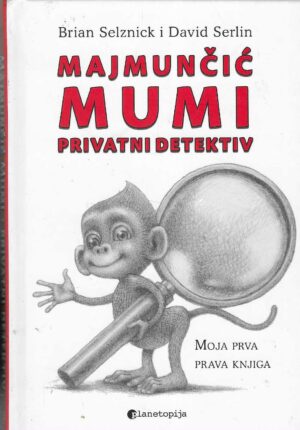 Brian Selznick i David Serlin: Majmunčić Mumi - privatni detektiv