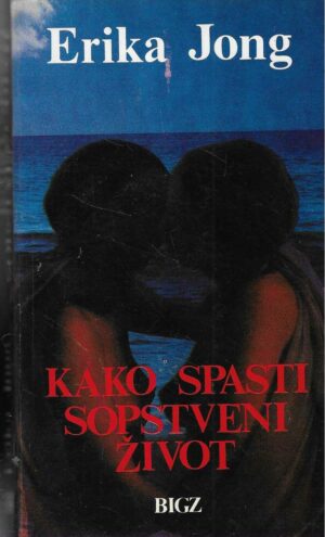 Erika Jong: Kako spasti sopstveni život