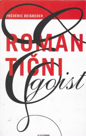 Frédéric Beigbeder: Romantični egoist