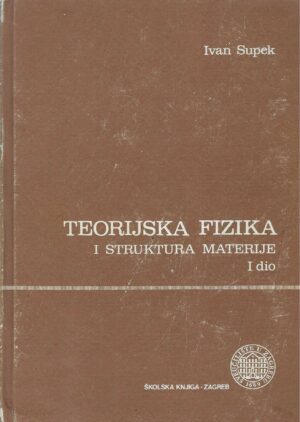 Ivan Supek: Teorijska fizika i struktura materije 1-2