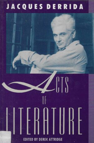 Jacques Derrida: Acts of Literature