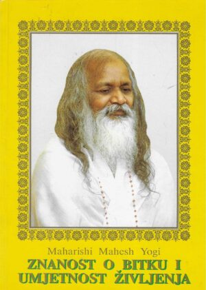 Maharishi Mahesh Yogi: Znanost o bitku i umjetnost življenja