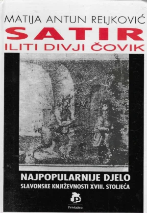 Matija Antun Reljković: Satir iliti divji čovik