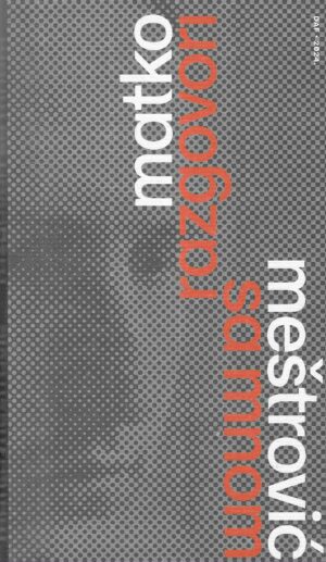 Matko Meštrović: Razgovori sa mnom