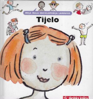 Moja mala enciklopedija Larousse: Tijelo