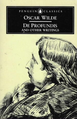 Oscar Wilde: De Profundis and Other Writings