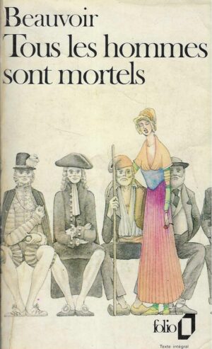 Simone de Beauvoir: Tous les hommes sont mortels