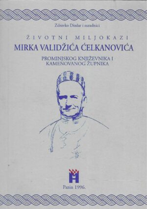 Zdravko Dizdar i suradnici: Životni miljokazi Mirka Validžića Ćelkanovića