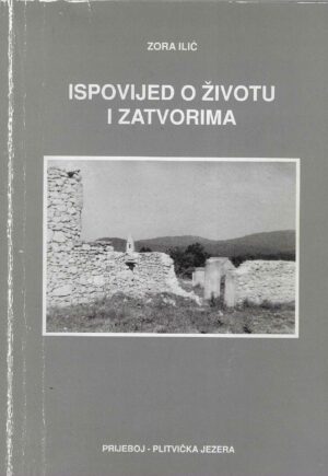 Zora Ilić: Ispovijed o životu i zatvorima