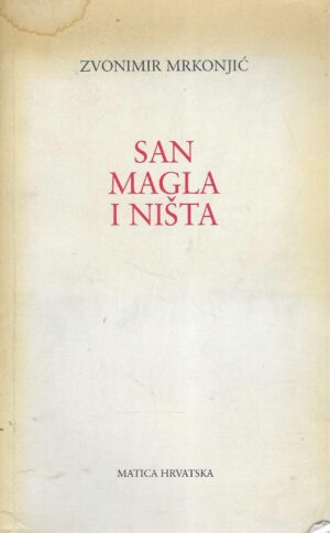 Zvonimir Mrkonjić: San magla i ništa